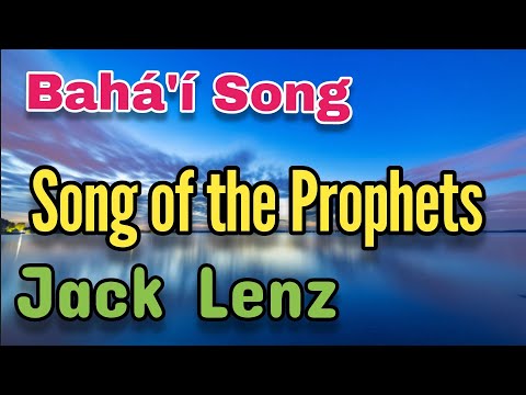 Song of the Prophets - Bahá'í Song Jack Lenz