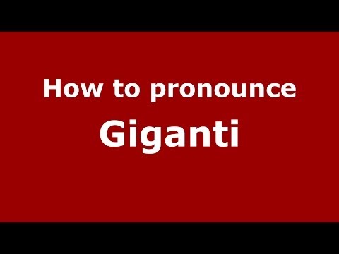 How to pronounce Giganti