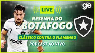 AO VIVO! GE BOTAFOGO ANALISA ELIMINAÇÃO NO CARIOCA PARA O FLAMENGO #podcast | ge.globo