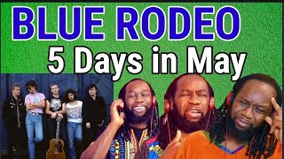 BLUE RODEO Five days in May REACTION - First time hearing