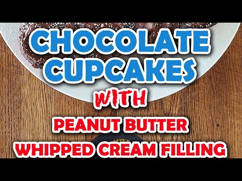 Chocolate Cupcakes w/Peanut Butter Whipped Cream Filling