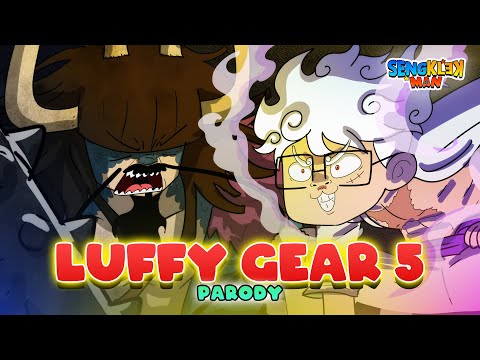 GEAR 5 LUFFY ONE PIECE PARODY - sengklekman