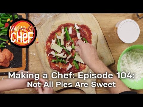 Making a Chef: Episode 104: Not All Pies Are Sweet