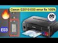 Canon pixma G2010 E03 Error fix 100 % || E03 Error in canon G2010 and G3010🔥|| P03 error in G2010