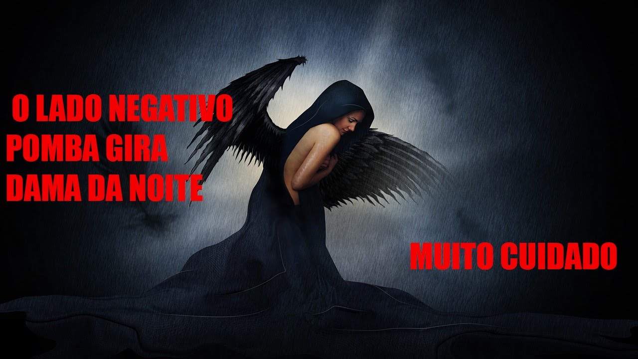 O lado negativo da Pomba Gira Dama da Noite. Muito Cuidado