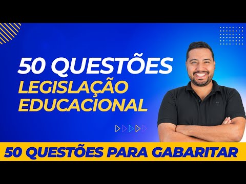50 QUESTÕES DE LEGISLAÇÃO EDUCACIONAL PARA CONCURSOS  - OS TEMAS MAIS QUENTES