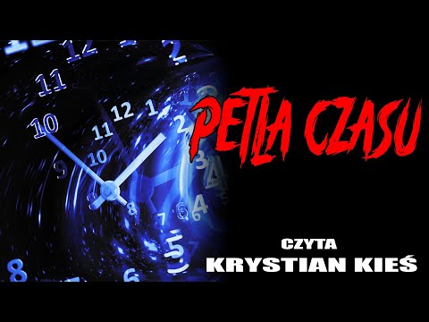 Pętla czasu - CreepyPasta [LEKTOR PL]