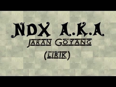 NDX A.K.A - Jaran Goyang (lirik)