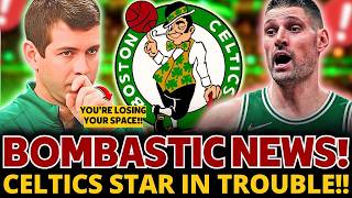 BOMBASTIC! CELTICS STAR IN TROUBLE! SHOCKING CHANGE CAST | BOSTON CELTICS NEWS!!