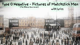 TYPE O NEGATIVE - PICTURES OF MATCHSTICK MEN (with lyrics)