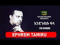 Efrem Tamiru Endegebsu Zala ኤፍሬም ታምሩ እንደገብሱ ዛላ Ethiopian Music