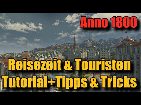Reisezeit, Touristen und GU 11 in Anno 1800 | Tutorial zum DLC | Tipps und Tricks | Fazit zum DLC |