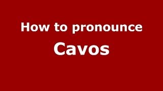 How to pronounce Cavos