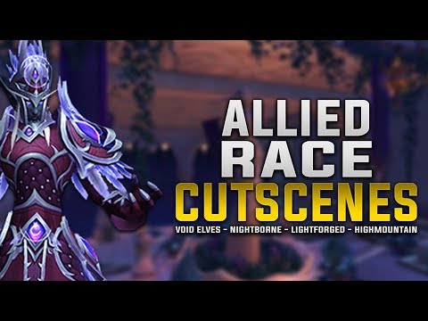 Allied Race Cutscenes | Void Elf, Nightborne, Lightforged Draenei & Highmountain Taruen Scenes!