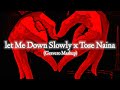 Let Me Down Slowly X Tose Naina Slowed Reverb Gravero Mashup