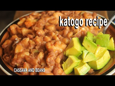 katogo Uganda recipe (cassava and beans) | how to make katogo step by step | Ugandan foods | Food