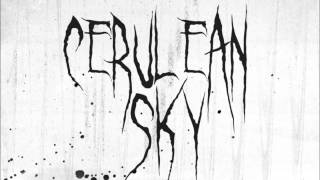 Cerulean Sky - Accept The End