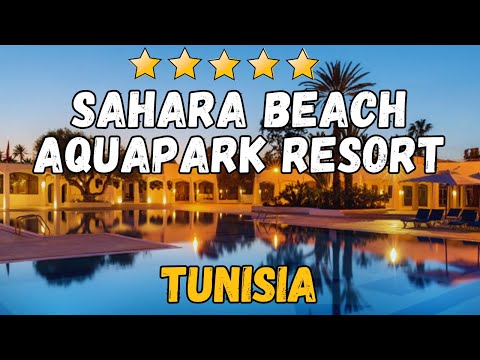 Sahara Beach Aquapark Resort Tunisia Review – Family-Friendly Waterpark & Beachfront Luxury