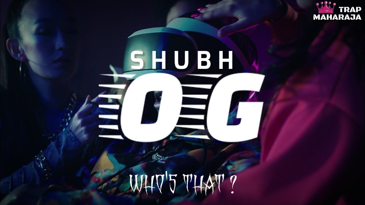 SHUBH - OG (Who's That ? Remix) | Trap Maharaja