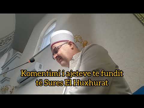 Komentimi i ajeteve të fundit të Sures El Huxhurat|Hoxhë Ali ef. Sadiku