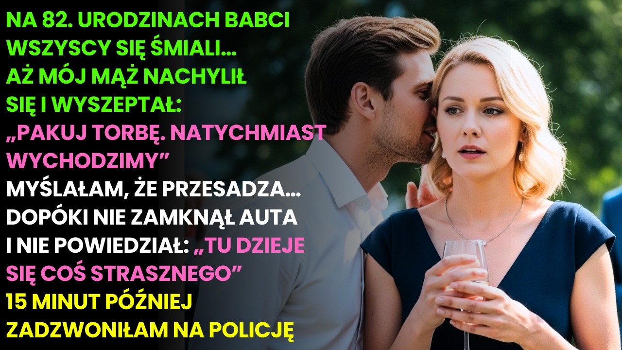 MĄŻ KAZAŁ MI UCIEC Z URODZIN BABCI. PIĘTNAŚCIE MINUT PÓŹNIEJ POLICJA UZNAŁA MNIE ZA SZALEŃCA