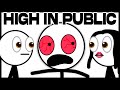 Too High In Public