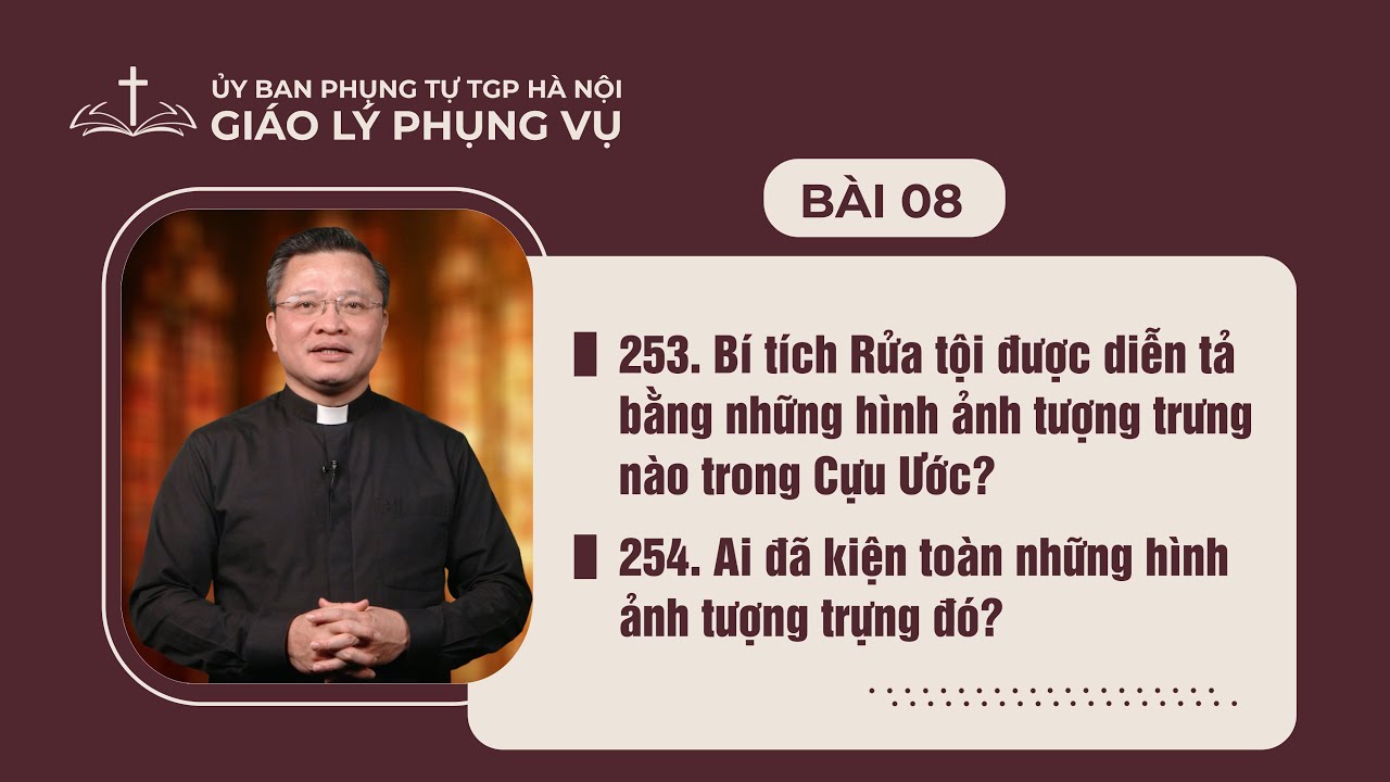 Bài 08 - Giáo lý Phụng vụ