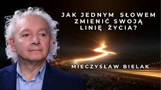 Jak jednym słowem zmienić swoją linię życia? | Błogosławieństwo, skok kwantowy, Mieczysław Bielak