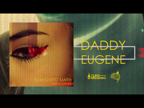 Blanquito Smith - Daddy Eugene (Chica Choni EP)