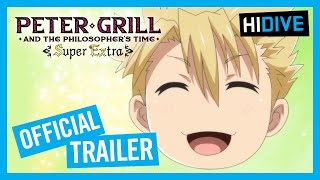 Peter Grill and the Philosopher’s Time - Super Extra!  Official Trailer