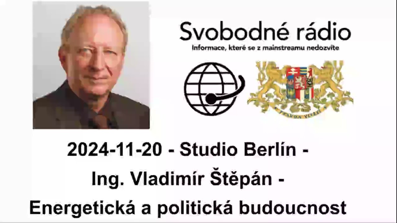 2024-11-20 - Studio Berlín - Ing. Vladimír Štěpán - Energetická a politická budoucnost