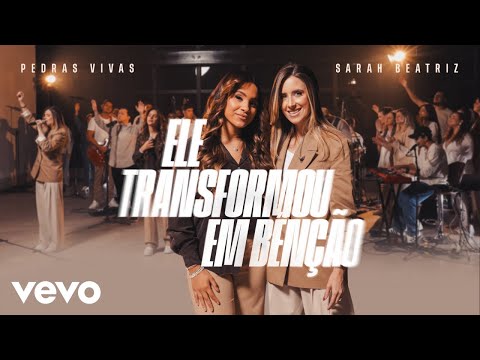 Pedras Vivas - Ele Transformou Em Bênção ft. Sarah Beatriz