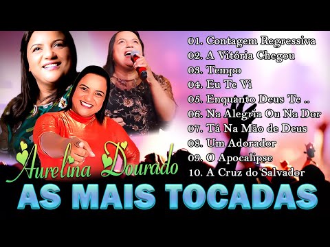 Aurelina Dourado 2023 : A VITÓRIA CHEGOU,...CD Completo (atualizada), Hinos gospel 2023[CD COMPLETO]