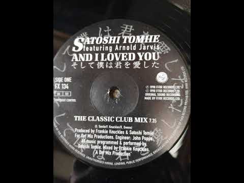 SATOSHI TOMIIE-FEAT-ARNOLD JARVIS [and i loved you] classic club mix