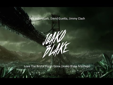 Sick Individuals, David Guetta, Jimmy Clash - Love The Brutal Focus Gone (Joako Blake Mashup)