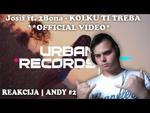Josif ft. 2Bona - Kolku ti treba (Official Video) - REAKCIJA #1 | Andy