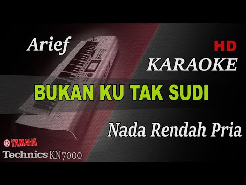 ARIEF - BUKAN KU TAK SUDI ( NADA RENDAH PRIA ) || KARAOKE