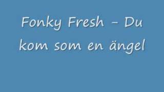 Fonky Fresh - Du kom som en ängel