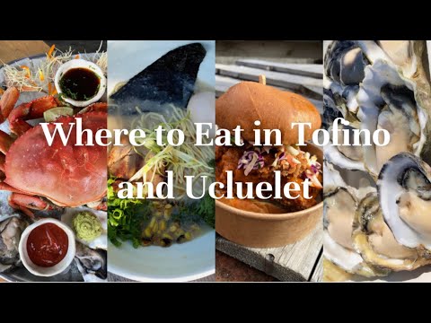 WHAT AND WHERE TO EAT IN TOFINO AND UCLUELET || a west cost food tour