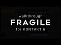Video 1: Walkthrough - Fragile for Kontakt 6