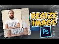 How to Resize Images in Photoshop and keep the Quality! (2020)