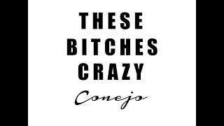 CONEJO ~ THESE BITCHES CRAZY ~ ALBUM ENIGMA ~ OUT NOW ON ITUNES