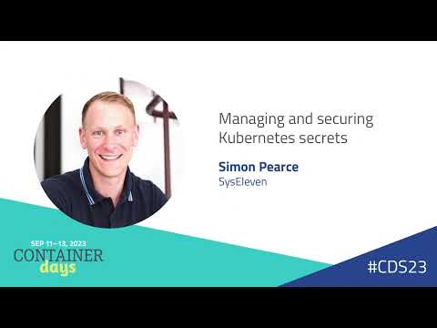 Managing and securing Kubernetes secrets - Simon Pearce