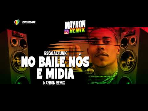 NO BAILE NÓS É MÍDIA REGGAEFUNK • MAYRON REMIX