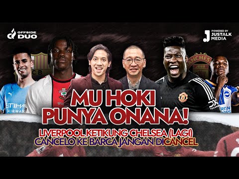 OFFSIDE DUO #83 : MU HOKI PUNYA ONANA!, LIVERPOOL KETIKUNG CHELSEA, CANCELO KE BARCA JANGAN DICANCEL