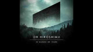 Oh Hiroshima - In Silence We Yearn (Full album, 2013)