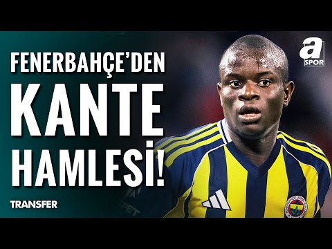 SICAK GELİŞME | Fenerbahçe Yönetimi Kante İçin Dubai'ye Gidiyor! İşte Transferin Detayları
