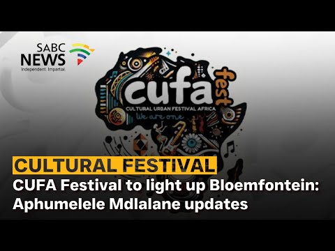 CUFA Festival to light up Bloemfontein: Aphumelele Mdlalane updates