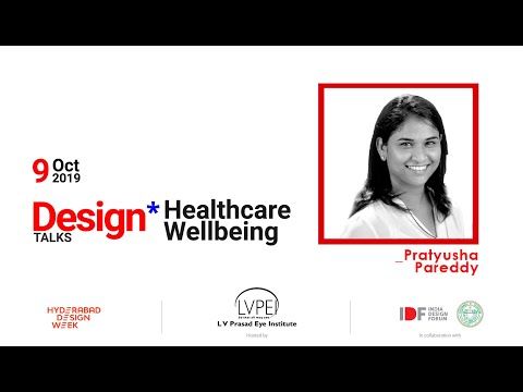Design talks on Healthcare Wellbeing - Pratusha Pareddy