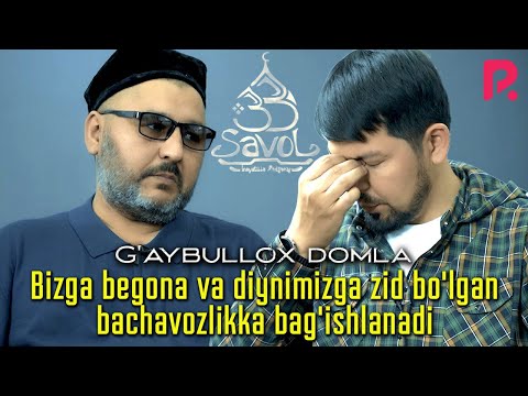 33 savol - G'aybullox domla "Bizga begona va diynimizga zid bo'lgan bachavozlikka bag'ishlanadi"